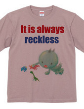 Anytime reckless