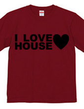 I LOVE HOUSE