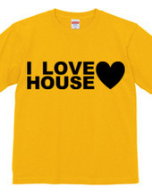 I LOVE HOUSE