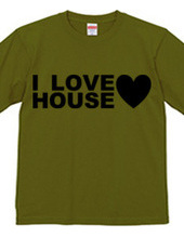 I LOVE HOUSE