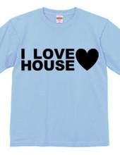 I LOVE HOUSE