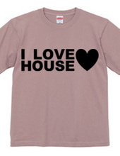 I LOVE HOUSE