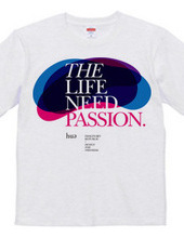 THE LIFE NEED PASSION