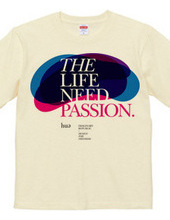 THE LIFE NEED PASSION