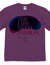 THE LIFE NEED PASSION