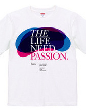 THE LIFE NEED PASSION