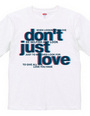 Just don t love