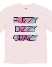 Fuzzy Dizzy Crazy