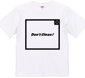 Don’t Close ! 2