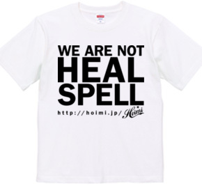 WE ARE NOT HEAL SPELL