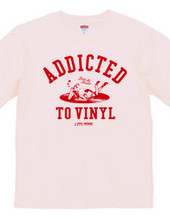 "Addicted to vinyl" T-shirts