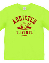 "Addicted to vinyl" T-shirts