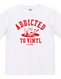 "Addicted to vinyl" T-shirts