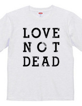 "LOVE NOT DEAD" T-shirts