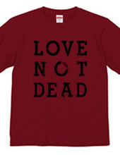 "LOVE NOT DEAD" T-shirts