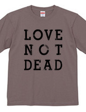 "LOVE NOT DEAD" T-shirts