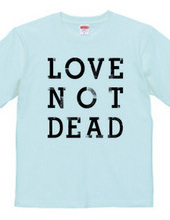 "LOVE NOT DEAD" T-shirts