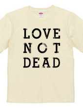 "LOVE NOT DEAD" T-shirts