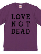 "LOVE NOT DEAD" T-shirts