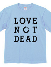 "LOVE NOT DEAD" T-shirts