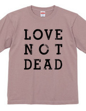 "LOVE NOT DEAD" T-shirts