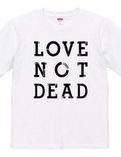 "LOVE NOT DEAD" T-shirts