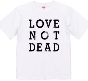 "LOVE NOT DEAD" T-shirts