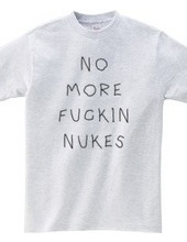 No More fuckin Nukes