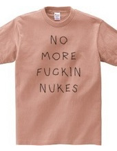 No More fuckin Nukes