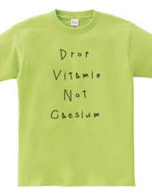 Drop vitamin, not caesium