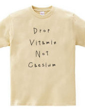 Drop vitamin, not caesium