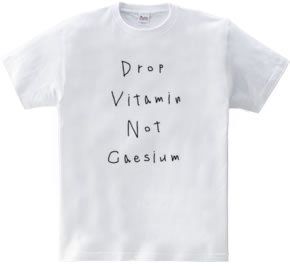 Drop vitamin, not caesium