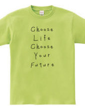 choose life, choose your future