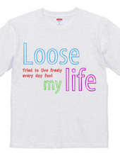 Loose my Life