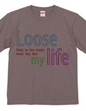 Loose my Life