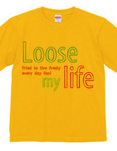 Loose my Life