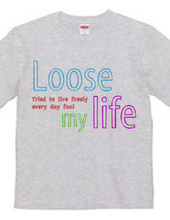 Loose my Life