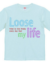 Loose my Life