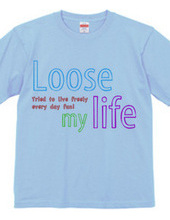 Loose my Life