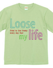 Loose my Life