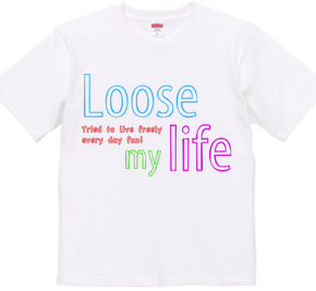 Loose my Life