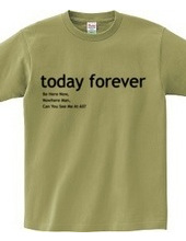 today forever