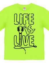 LIFE IS LIVE