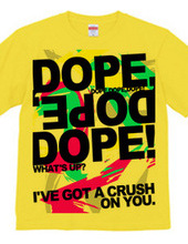 DOPE,DOPE,DOPE!