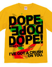 DOPE,DOPE,DOPE!