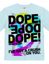 DOPE,DOPE,DOPE!