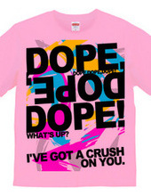 DOPE,DOPE,DOPE!