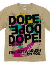 DOPE,DOPE,DOPE!