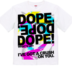 DOPE,DOPE,DOPE!