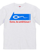 sons, be ambitious!